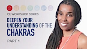 CE Workshop | Deepen Your Understanding of the Chakras, Part 1