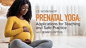 CE Workshop | Prenatal Yoga: Applications for Teaching and Safe Practice