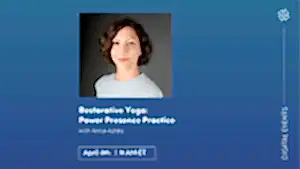 CE Workshop | Restorative Yoga: Power Presence Practice