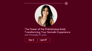 CE Workshop | The Power of the Prāṇāmaya Kośā: Transforming Your Somatic Experience