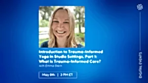 CE Workshop | Introduction to Trauma-Informed Yoga in Studio Settings, Part 1: What is Trauma-Informed Care?