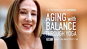 CE Workshop | Aging with Balance Through Yoga: Working with the Elderly by Strengthening Six Anti-Gravity Muscles, Part 1