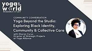 Yoga Beyond the Studio: Exploring Black Identity, Community & Collective Care