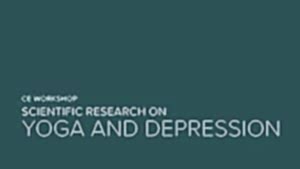 CE Workshop | Scientific Research on Yoga and Depression
