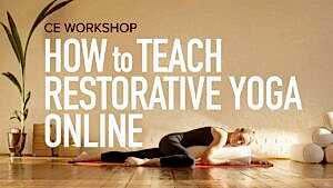 CE Workshop | How to Teach Restorative Yoga Online