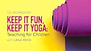 CE Workshop | Keep it Fun, Keep it Yoga: Teaching for Children