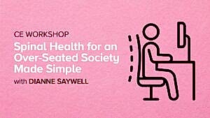 CE Workshop | Spinal Health in an Over-Seated Society Made Simple