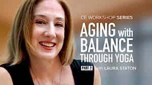 CE Workshop | Aging with Balance Through Yoga: Fall Prevention, Balance Training, and Transfers for the Aging Population, Part 2