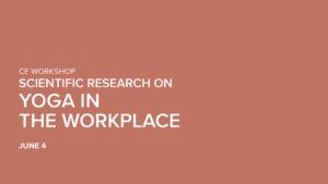 CE Workshop | Scientific Research on Yoga in the Workplace