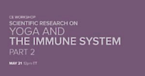 CE Workshop | Scientific Research on Yoga and the Immune System, Part 2