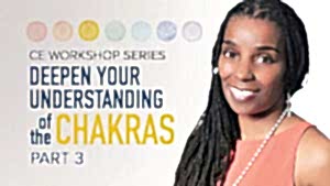 CE Workshop | Deepen Your Understanding of the Chakras, Part 3